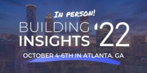 Building Insights 2022 - Oct. 4 -6 , Atlanta, GA